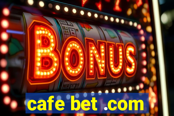 cafe bet .com